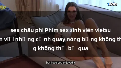 sex châu phi Phim sex sinh viên vietsub hấp dẫn với những cảnh quay nóng bỏng không thể bỏ qua