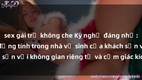 sex gái trẻ không che Kỳ nghỉ đáng nhớ: Trải nghiệm sex đồng tính trong nhà vệ sinh của khách sạn với không gian riêng tư và cảm giác kích thích mới lạ.