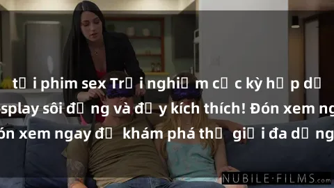 tải phim sex Trải nghiệm cực kỳ hấp dẫn với phim sex cosplay sôi động và đầy kích thích! Đón xem ngay để khám phá thế giới đa dạng của cosplay.