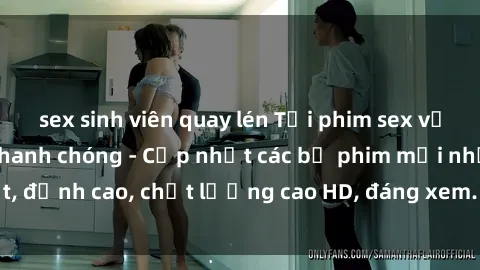sex sinh viên quay lén Tải phim sex về máy miễn phí và nhanh chóng - Cập nhật các bộ phim mới nhất, đỉnh cao, chất lượng cao HD, đáng xem. Hãy trải nghiệm ngay!