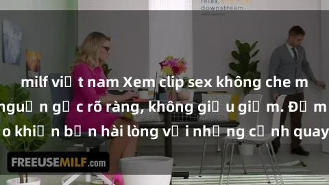 milf việt nam Xem clip sex không che mới - Nguồn gốc từ nguồn gốc rõ ràng, không giấu giếm. Đảm bảo khiến bạn hài lòng với những cảnh quay táo bạo và đầy kích thích.