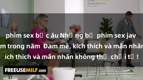 phim sex bắc âu Những bộ phim sex jav đỉnh cao phải xem trong năm  Đam mê, kích thích và mãn nhãn không thể chối từ!