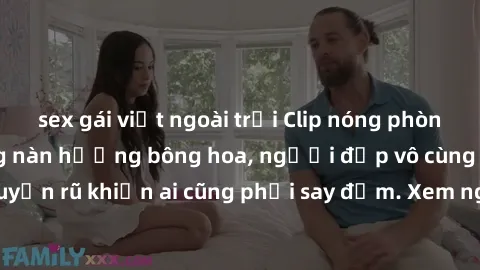 sex gái việt ngoài trời Clip nóng phòng tắm: Hít thở nồng nàn hương bông hoa, người đẹp vô cùng gợi cảm và quyến rũ khiến ai cũng phải say đắm. Xem ngay để trải nghiệm điều đặc biệt!