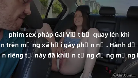 phim sex pháp Gái Việt bị quay lén khi tắm, clip lan truyền trên mạng xã hội gây phẫn nộ. Hành động vi phạm quyền riêng tư này đã khiến cộng đồng mạng bức xúc và đòi trừng phạt thật nghiêm khắc.