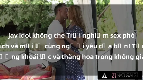 jav idol không che Trải nghiệm sex phòng tắm đầy kích thích và mới lạ cùng người yêu của bạn! Tận hưởng khoái lạc và thăng hoa trong không gian tắm ấm áp và gợi cảm.