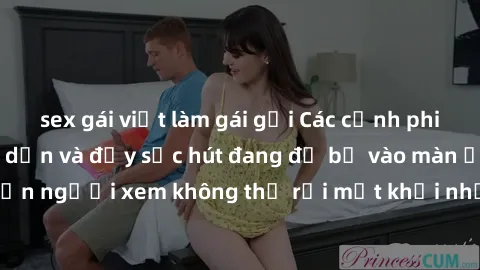 sex gái việt làm gái gọi Các cảnh phim sex bukkake hấp dẫn và đầy sức hút đang đổ bộ vào màn ảnh, khiến người xem không thể rời mắt khỏi những cảnh quay đầy kích thích.