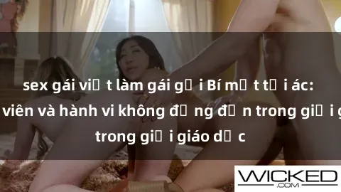 sex gái việt làm gái gọi Bí mật tội ác: Sex giáo viên và hành vi không đứng đắn trong giới giáo dục