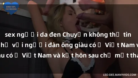 sex người da đen Chuyện không thể tin nổi: Gái Tây quan hệ với người đàn ông giàu có ở Việt Nam và kết hôn sau chỉ một tháng