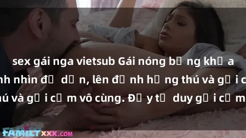 sex gái nga vietsub Gái nóng bỏng khỏa thân khiến mọi ánh nhìn đổ dồn, lên đỉnh hứng thú và gợi cảm vô cùng. Đầy tư duy gợi cảm và quyến rũ.