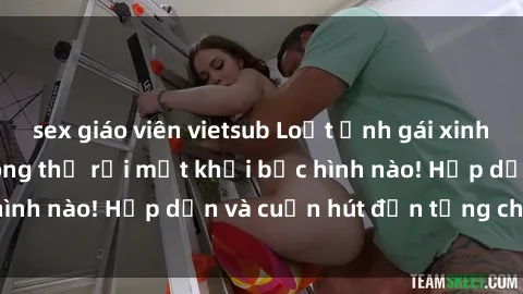 sex giáo viên vietsub Loạt ảnh gái xinh sex nóng bỏng, không thể rời mắt khỏi bức hình nào! Hấp dẫn và cuốn hút đến từng chi tiết.