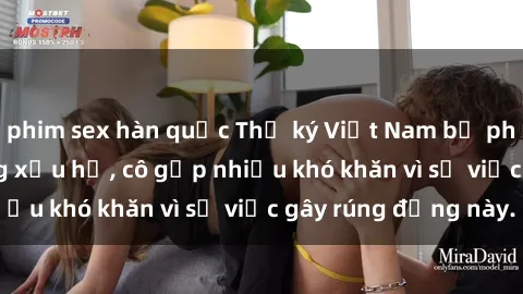 phim sex hàn quốc Thư ký Việt Nam bị phát tán clip sex đáng xấu hổ, cô gặp nhiều khó khăn vì sự việc gây rúng động này.