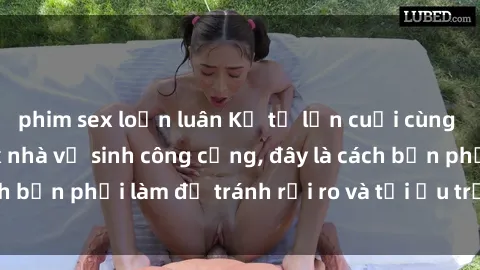 phim sex loạn luân Kể từ lần cuối cùng bạn thực hành sex nhà vệ sinh công cộng, đây là cách bạn phải làm để tránh rủi ro và tối ưu trải nghiệm.
