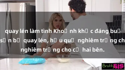 quay lén làm tình Khoảnh khắc đáng buồn: Sex khách sạn bị quay lén, hậu quả nghiêm trọng cho cả hai bên.