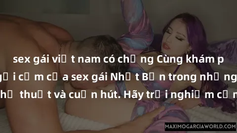 sex gái việt nam có chồng Cùng khám phá vẻ đẹp và sức gợi cảm của sex gái Nhật Bản trong những bộ phim đầy nghệ thuật và cuốn hút. Hãy trải nghiệm cảm xúc đầy mới mẻ và sống động từ những cảnh quay ti