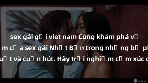 sex gái gọi viet nam Cùng khám phá vẻ đẹp và sức gợi cảm của sex gái Nhật Bản trong những bộ phim đầy nghệ thuật và cuốn hút. Hãy trải nghiệm cảm xúc đầy mới mẻ và sống động từ những cảnh quay tinh tế