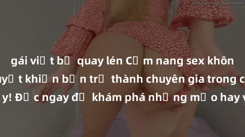 gái việt bị quay lén Cẩm nang sex không che: Những bí quyết khiến bạn trở thành chuyên gia trong chuyện ấy! Đọc ngay để khám phá những mẹo hay và bí quyết tình dục không che.