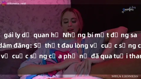 gái ly dị quan hệ Những bí mật đằng sau vẻ ngoài gái già dâm đãng: Sự thật đau lòng về cuộc sống của phụ nữ đã qua tuổi thanh xuân