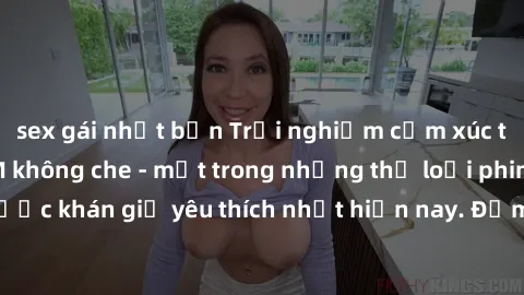 sex gái nhật bản Trải nghiệm cảm xúc thăng hoa với jav SM không che - một trong những thể loại phim người lớn được khán giả yêu thích nhất hiện nay. Đảm bảo đem lại sự hấp dẫn, kích thích tối đa cho n
