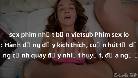 sex phim nhật bản vietsub Phim sex loạn luân Nhật Bản: Hành động đầy kích thích, cuốn hút từ đầu đến cuối. Những cảnh quay đầy nhiệt huyết, đưa người xem vào thế giới độc đáo của tình thân. Đừng bỏ lỡ