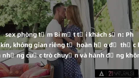 sex phòng tắm Bí mật tại khách sạn: Phòng quay lén khép kín, không gian riêng tư hoàn hảo để thực hiện những cuộc trò chuyện và hành động không bị người khác phát hiện.