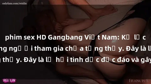 phim sex HD Gangbang Việt Nam: Kỷ lục mới với số lượng người tham gia chưa từng thấy. Đây là lễ hội tình dục độc đáo và gây sốc.