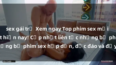 sex gái trẻ Xem ngay Top phim sex mới nhất đang hot nhất hiện nay! Cập nhật liên tục những bộ phim sex hấp dẫn, độc đáo và đầy kích thích.