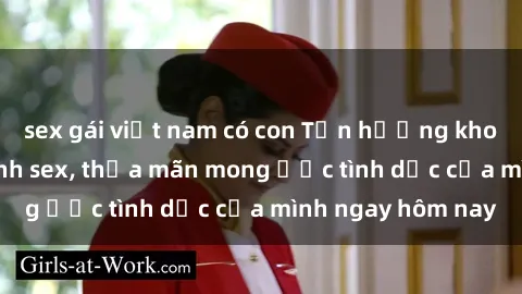 sex gái việt nam có con Tận hưởng khoái cảm với gái xinh sex, thỏa mãn mong ước tình dục của mình ngay hôm nay