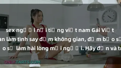 sex người nổi tiếng việt nam Gái Việt xinh đẹp, nồng nàn làm tình say đắm không gian, đảm bảo sẽ làm hài lòng mọi người. Hãy đến và trải nghiệm ngay!