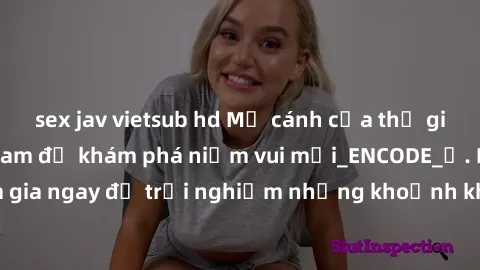 sex jav vietsub hd Mở cánh cửa thế giới sex MILF Việt Nam để khám phá niềm vui mới_ENCODE_. Hãy tham gia ngay để trải nghiệm những khoảnh khắc đầy kích thích và đam mê.